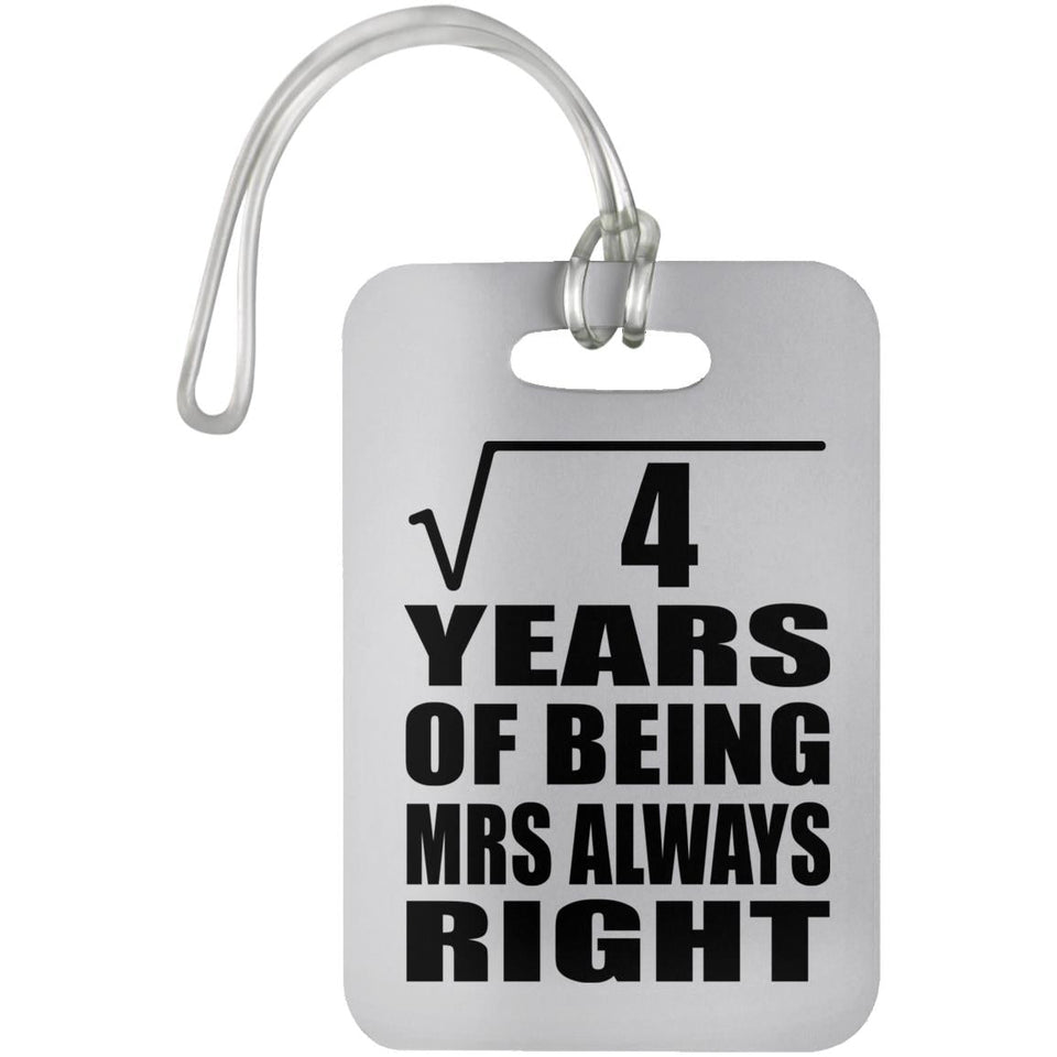 2nd Anniversary Square Root of 4 Years Mrs Always Right - Luggage Bag Tag