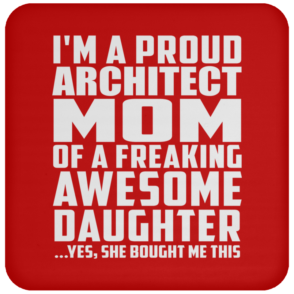 Proud Architect Mom Of Awesome Daughter - Drink Coaster