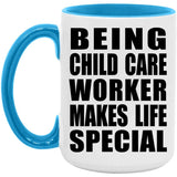 Being Child Care Worker Makes Life Special - 15oz Accent Mug Blue