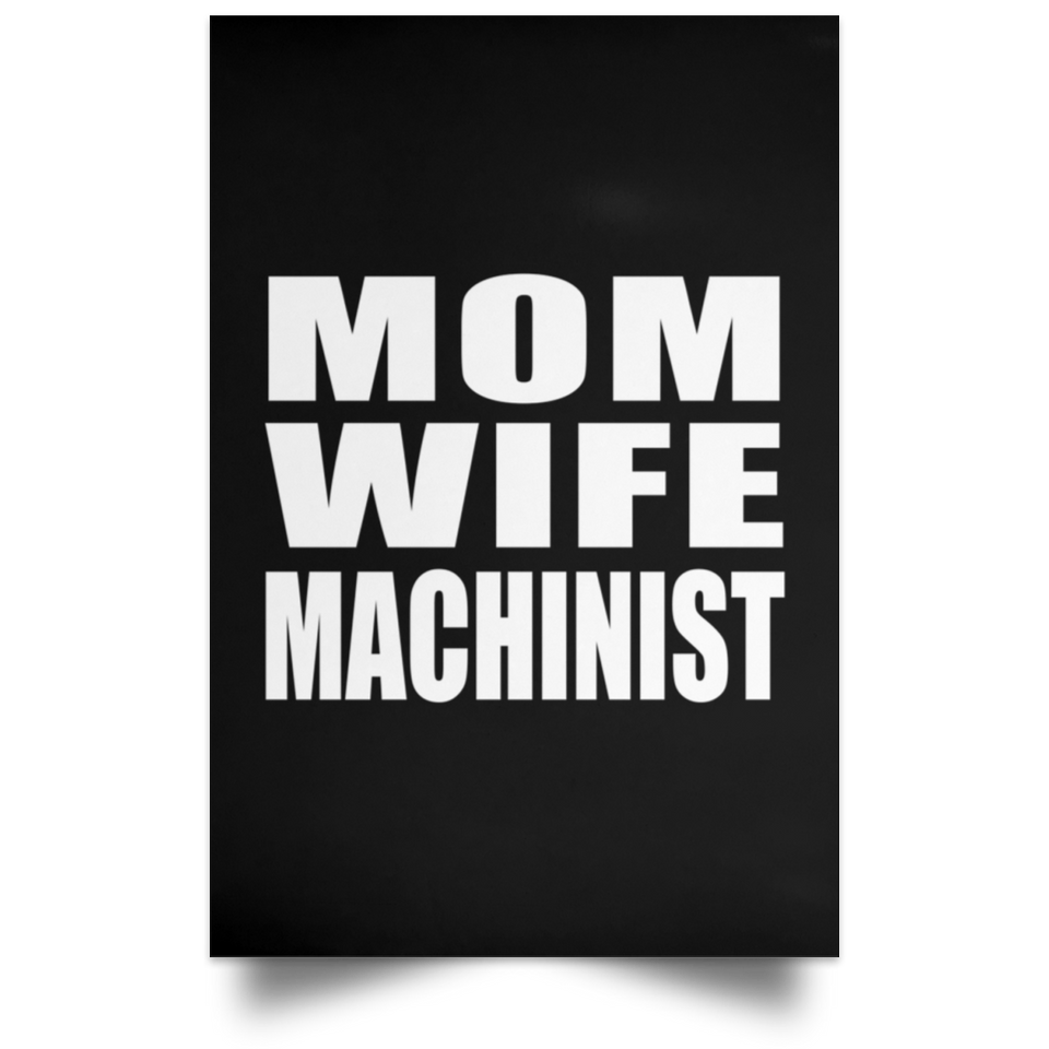 Mom Wife Machinist - Poster Portrait