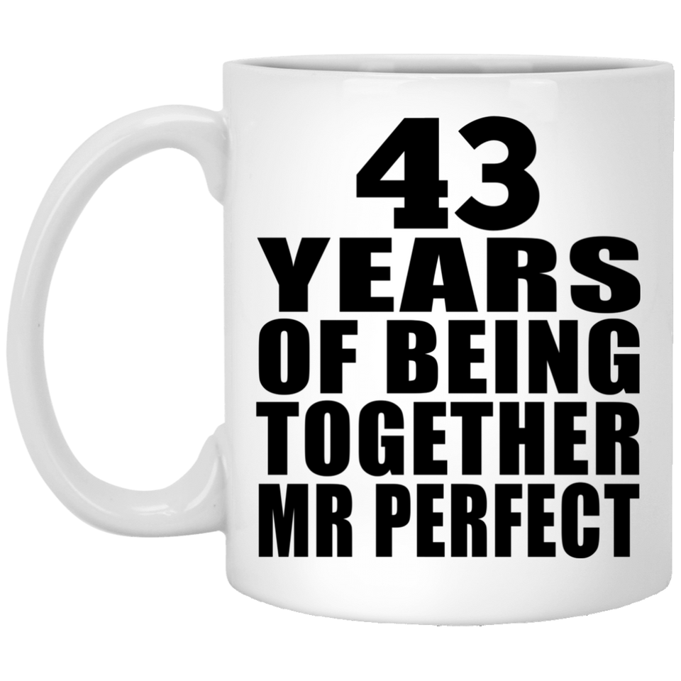 43rd Anniversary 43 Years Of Being Mr Perfect - 11 Oz Coffee Mug