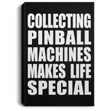 Collecting Pinball Machines Makes Life Special - Canvas Portrait