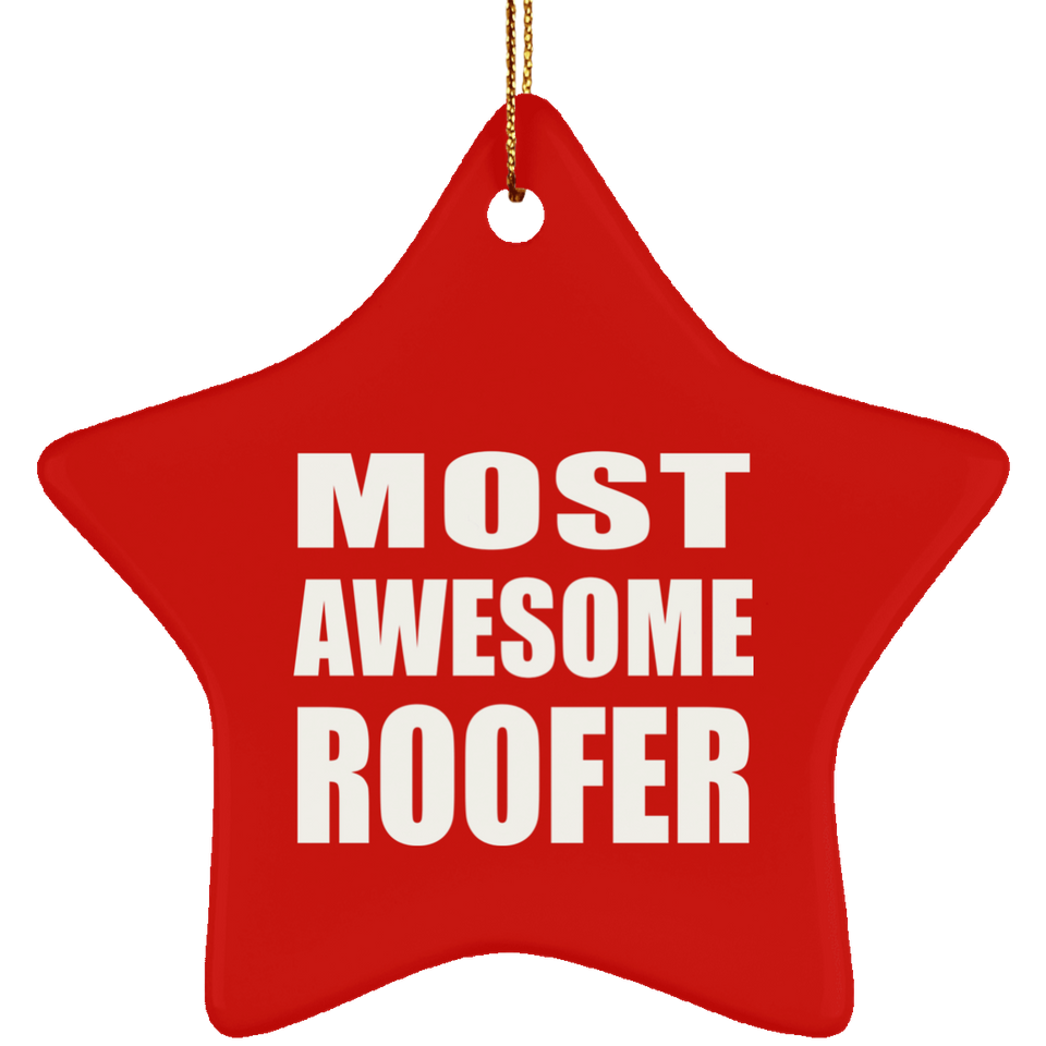 Most Awesome Roofer - Star Ornament