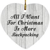 All I Want For Christmas Is More Backpacking - Heart Ornament F