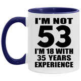 53rd Birthday I'm Not 53 I'm 18 With 35 Years Experience - 11oz Accent Mug Purple