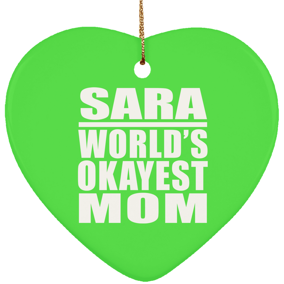 Sara World's Okayest Mom - Heart Ornament
