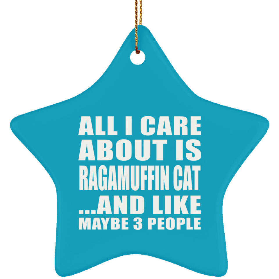 All I Care About Is Ragamuffin Cat - Star Ornament