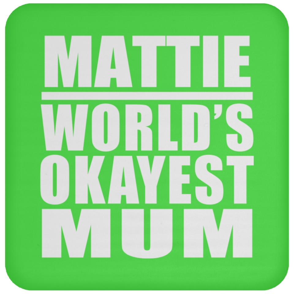 Mattie World's Okayest Mum - Drink Coaster