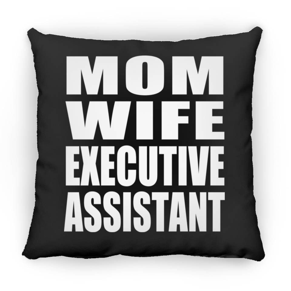 Mom Wife Executive Assistant - Throw Pillow Black