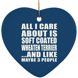 All I Care About Is Soft Coated Wheaten Terrier - Heart Ornament