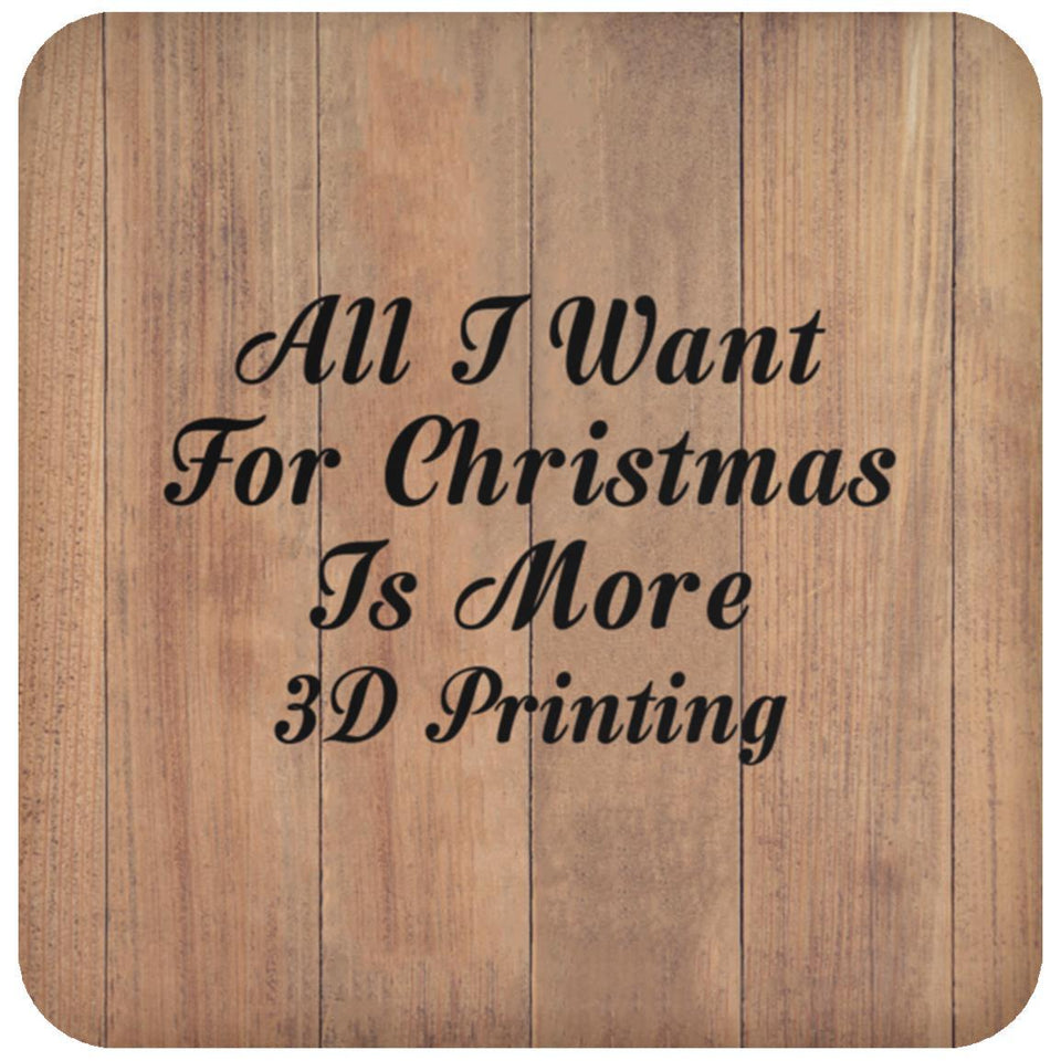 All I Want For Christmas Is More 3D Printing - Drink Coaster C