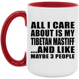 All I Care About Is My Tibetan Mastiff - 15oz Accent Mug Red