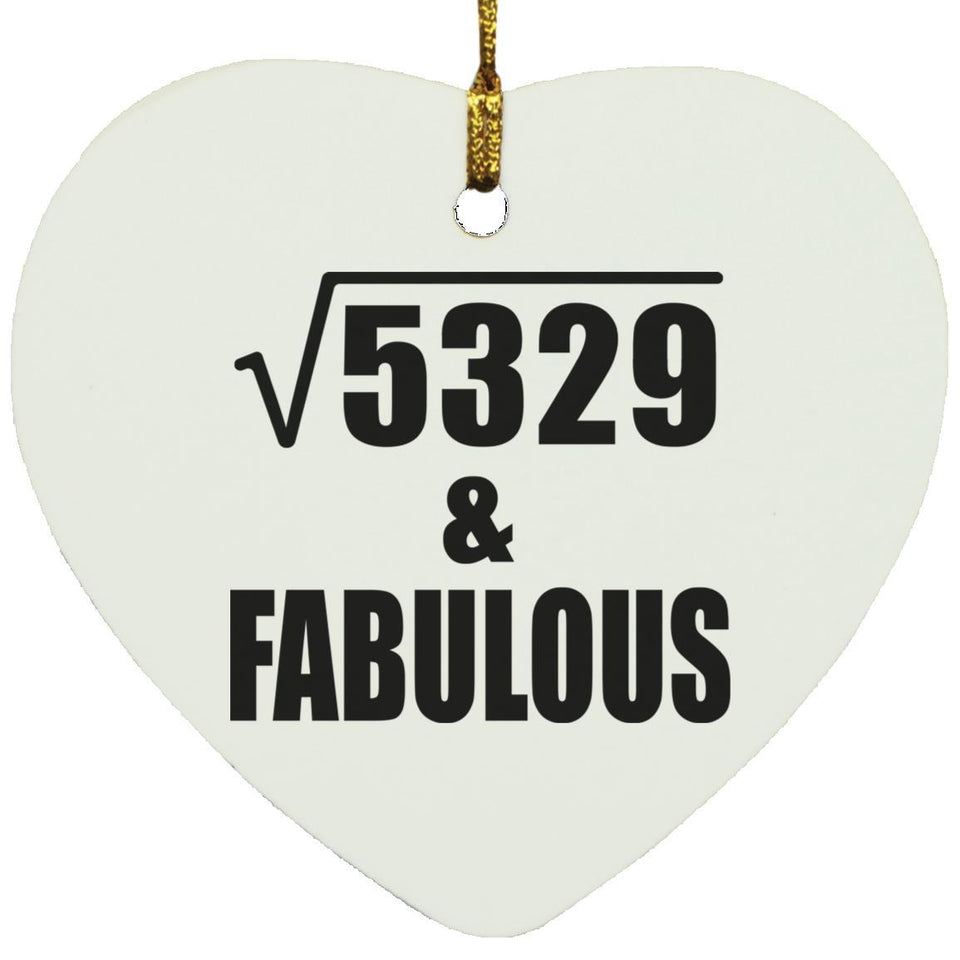 73rd Birthday Square Root of 5329 & Fabulous - Heart Ornament