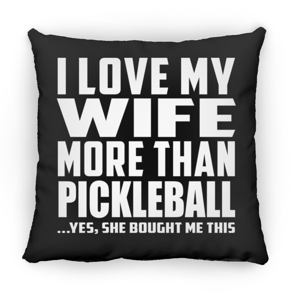 I Love My Wife More Than Pickleball - Throw Pillow Black