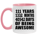 111th Birthday 111 Years 1332 Months 40542 Days Of Awesome - 11oz Accent Mug Pink
