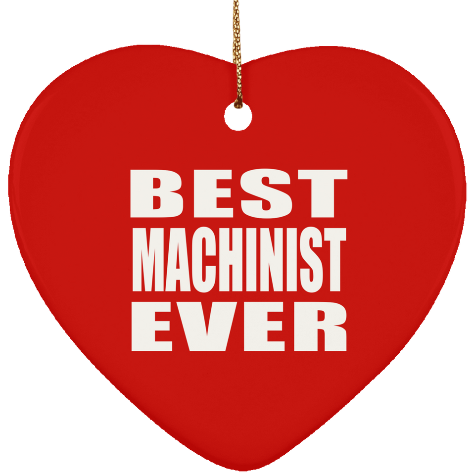 Best Machinist Ever - Heart Ornament