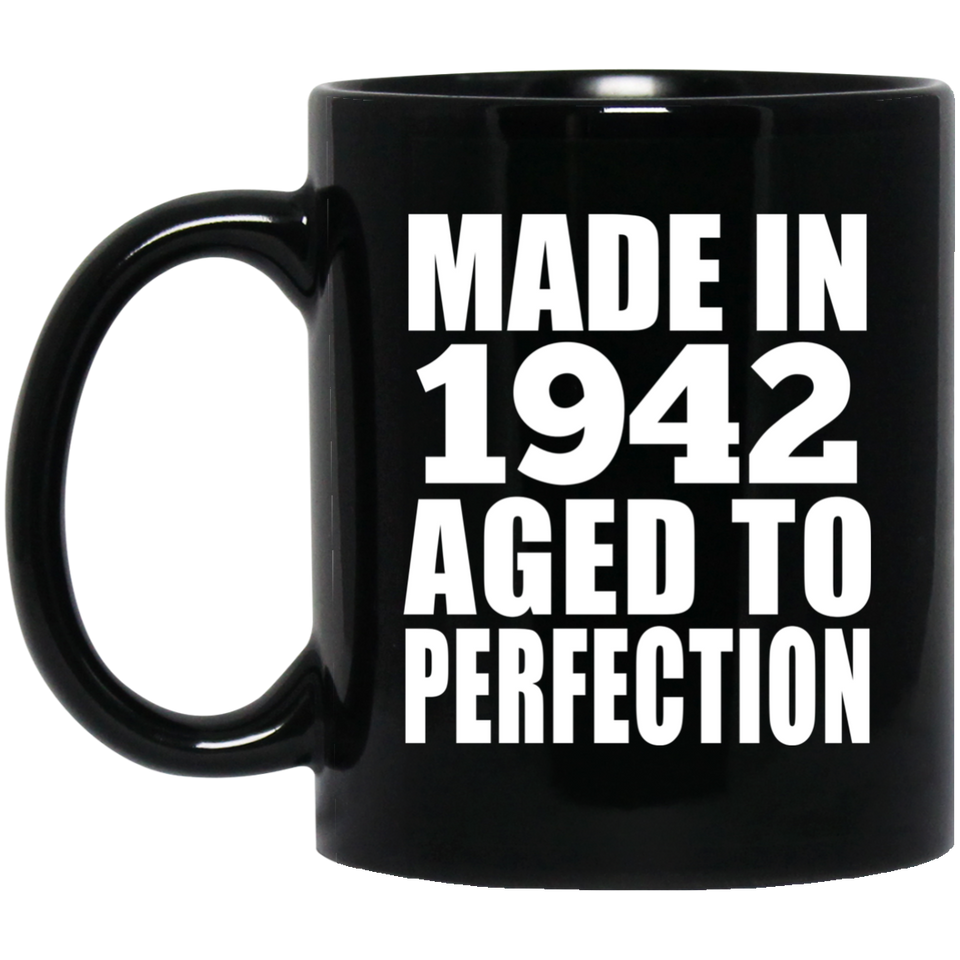 82nd Birthday Made In 1942 Aged to Perfection - 11 Oz Coffee Mug Black