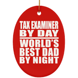 Tax Examiner By Day World's Best Dad By Night - Oval Ornament