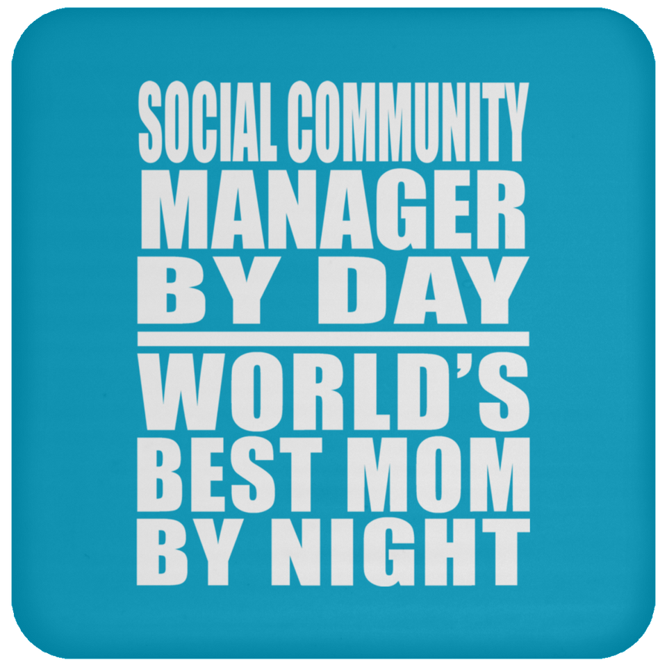 Social Community Manager By Day World's Best Mom By Night - Drink Coaster