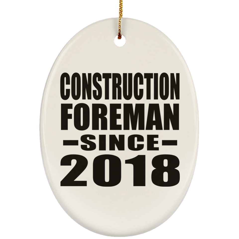 Construction Foreman Since 2018 - Oval Ornament