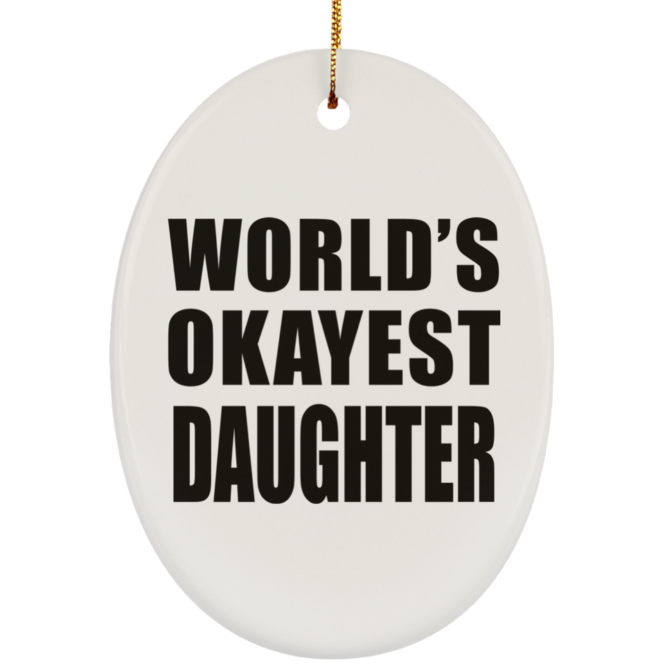 World's Okayest Daughter - Oval Ornament