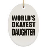 World's Okayest Daughter - Oval Ornament