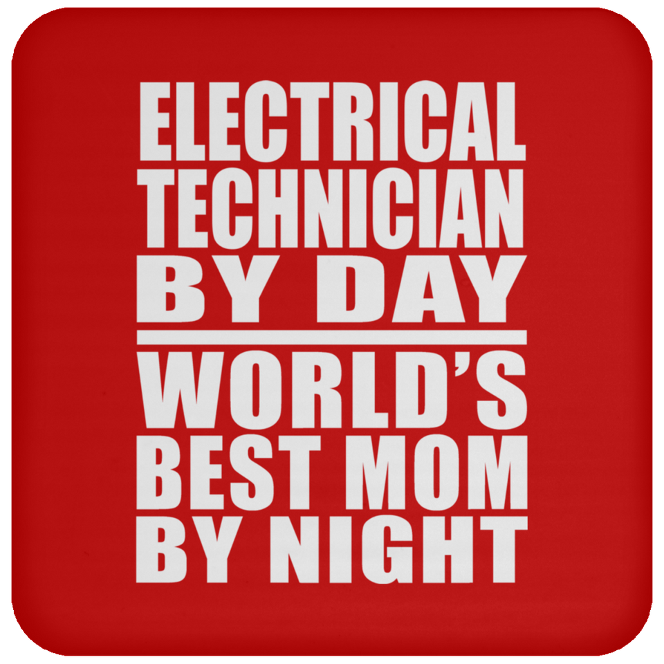 Electrical Technician By Day World's Best Mom By Night - Drink Coaster