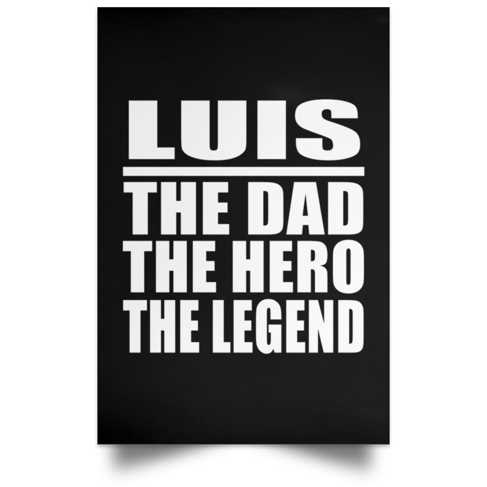Luis The Dad The Hero The Legend - Poster Portrait