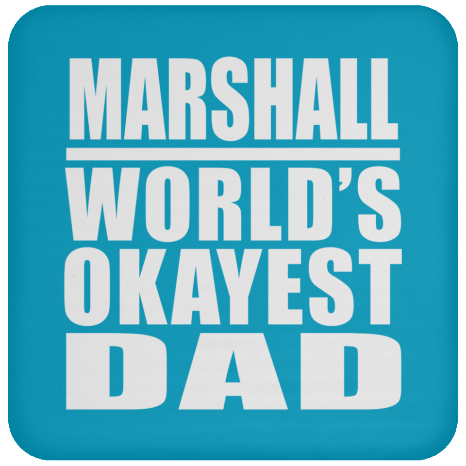 Marshall World's Okayest Dad - Drink Coaster