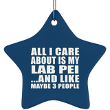 All I Care About Is My Lab Pei - Star Ornament