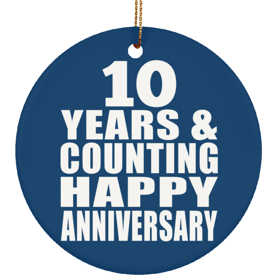 Happy 10th Anniversary 10 Years & Counting - Circle Ornament