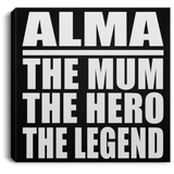 Alma The Mum The Hero The Legend - Canvas Square