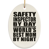 Safety Inspector By Day World's Best Mom By Night - Oval Ornament