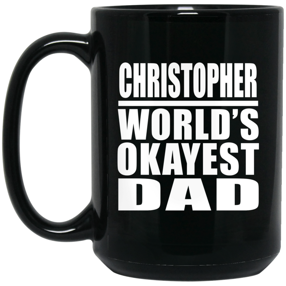 Christopher World's Okayest Dad - 15 Oz Coffee Mug Black