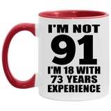 91st Birthday I'm Not 91 I'm 18 With 73 Years Experience - 11oz Accent Mug Red