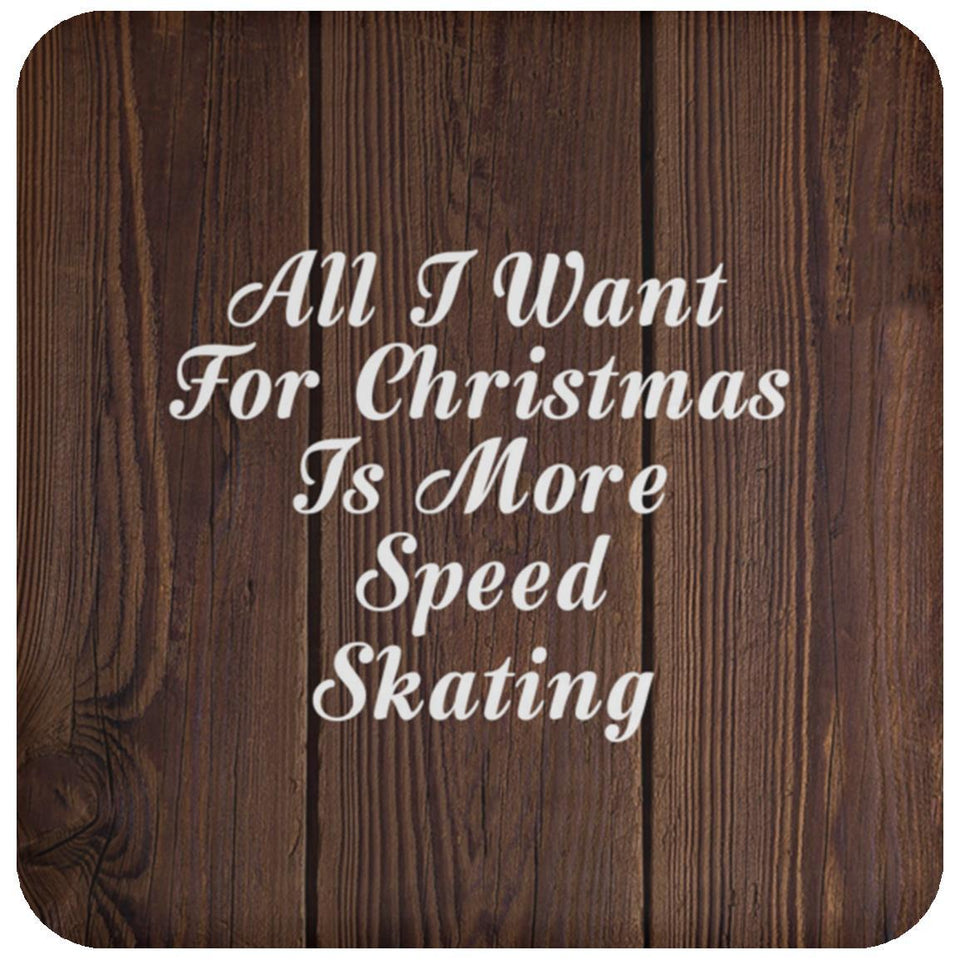 All I Want For Christmas Is More Speed Skating - Drink Coaster D