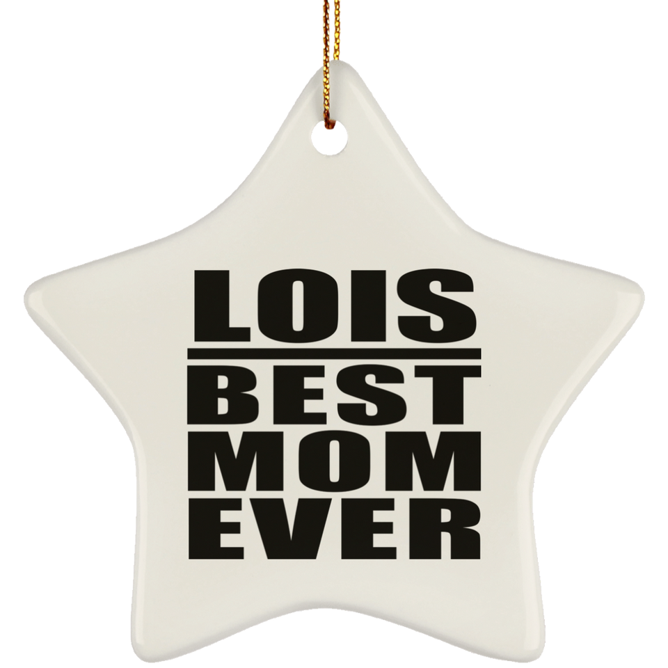 Lois Best Mom Ever - Star Ornament