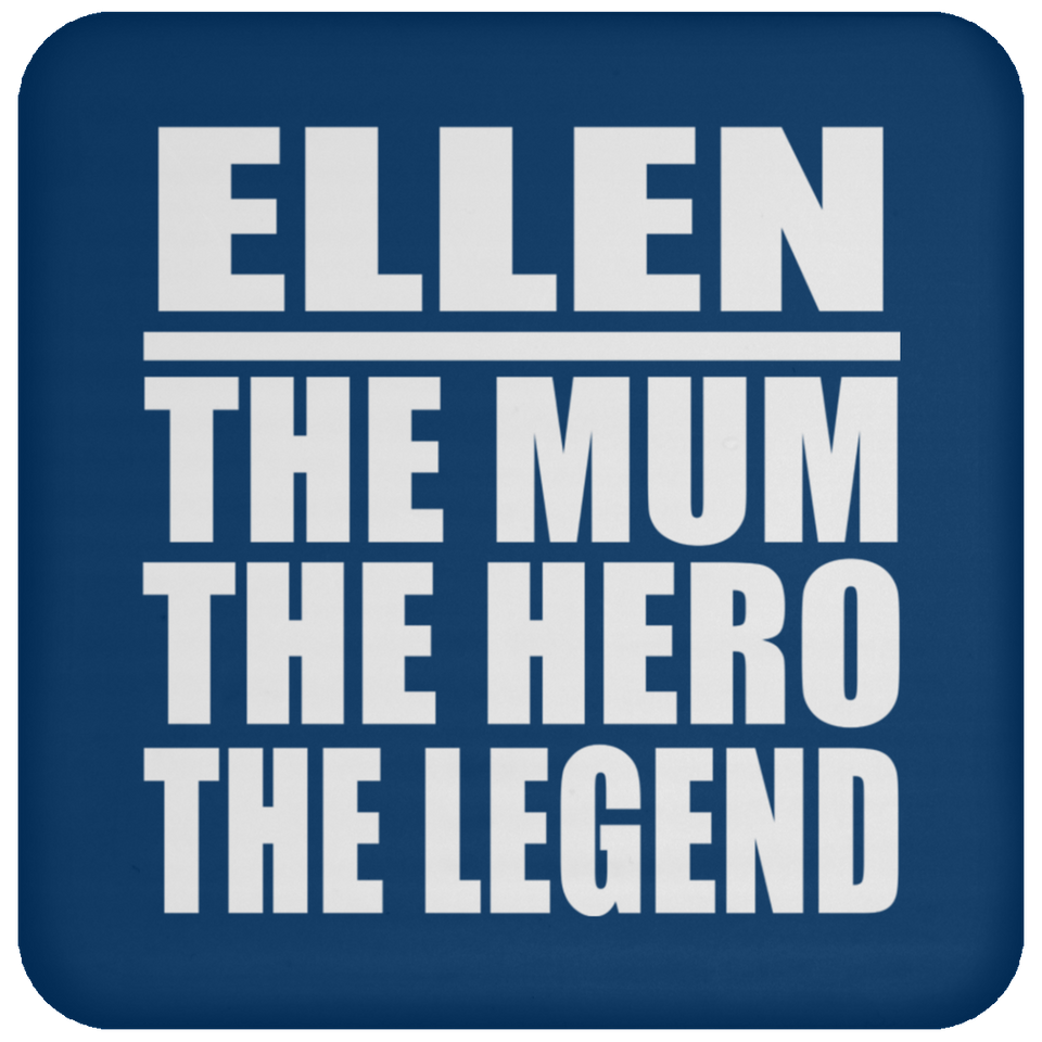 Ellen The Mum The Hero The Legend - Drink Coaster
