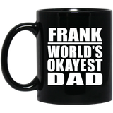 Frank World's Okayest Dad - 11 Oz Coffee Mug Black