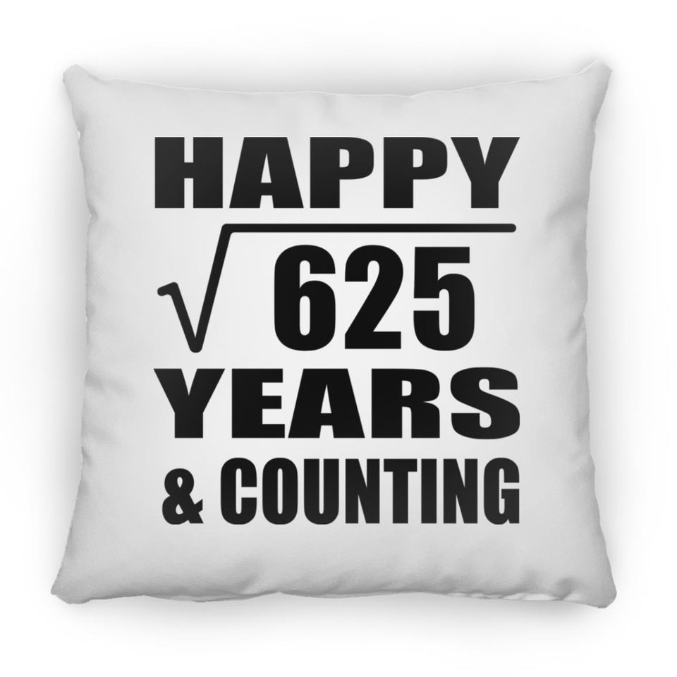 Happy 25th Anniversary Square Root of 625 Years & Counting - Throw Pillow