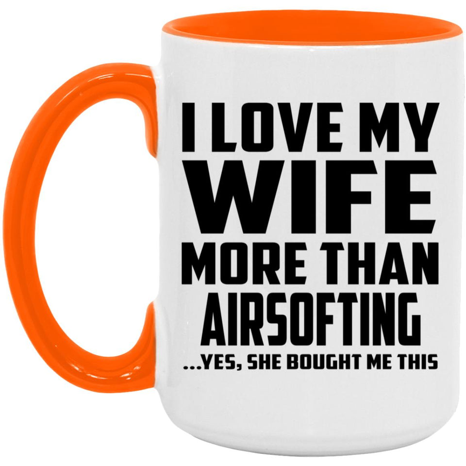 I Love My Wife More Than Airsofting - 15oz Accent Mug Orange