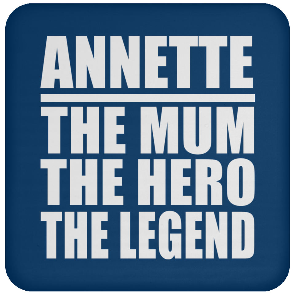 Annette The Mum The Hero The Legend - Drink Coaster
