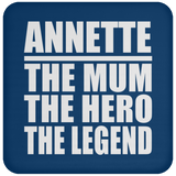 Annette The Mum The Hero The Legend - Drink Coaster