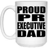 Proud PR Executive Dad - 15oz Coffee Mug