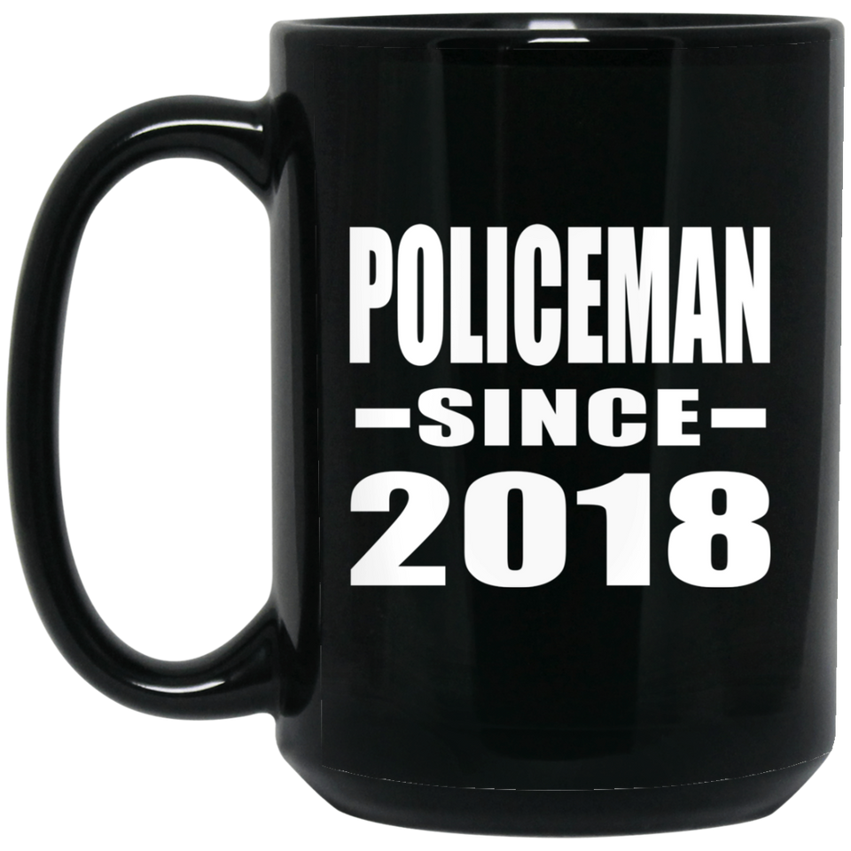 Policeman Since 2018 - 15 Oz Coffee Mug Black