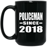Policeman Since 2018 - 15 Oz Coffee Mug Black