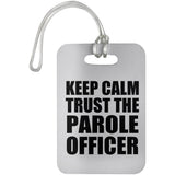 Keep Calm and Trust The Parole Officer - Luggage Bag Tag