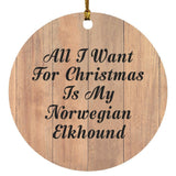 All I Want For Christmas Is My Norwegian Elkhound - Circle Ornament C