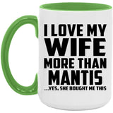 I Love My Wife More Than Mantis - 15oz Accent Mug Green