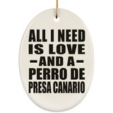 All I Need Is Love And A Perro De Presa Canario - Oval Ornament